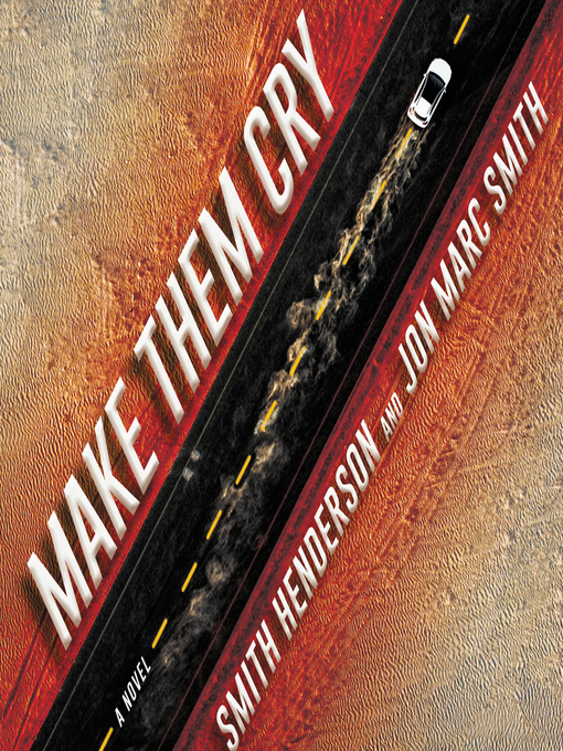 Title details for Make Them Cry by Smith Henderson - Available